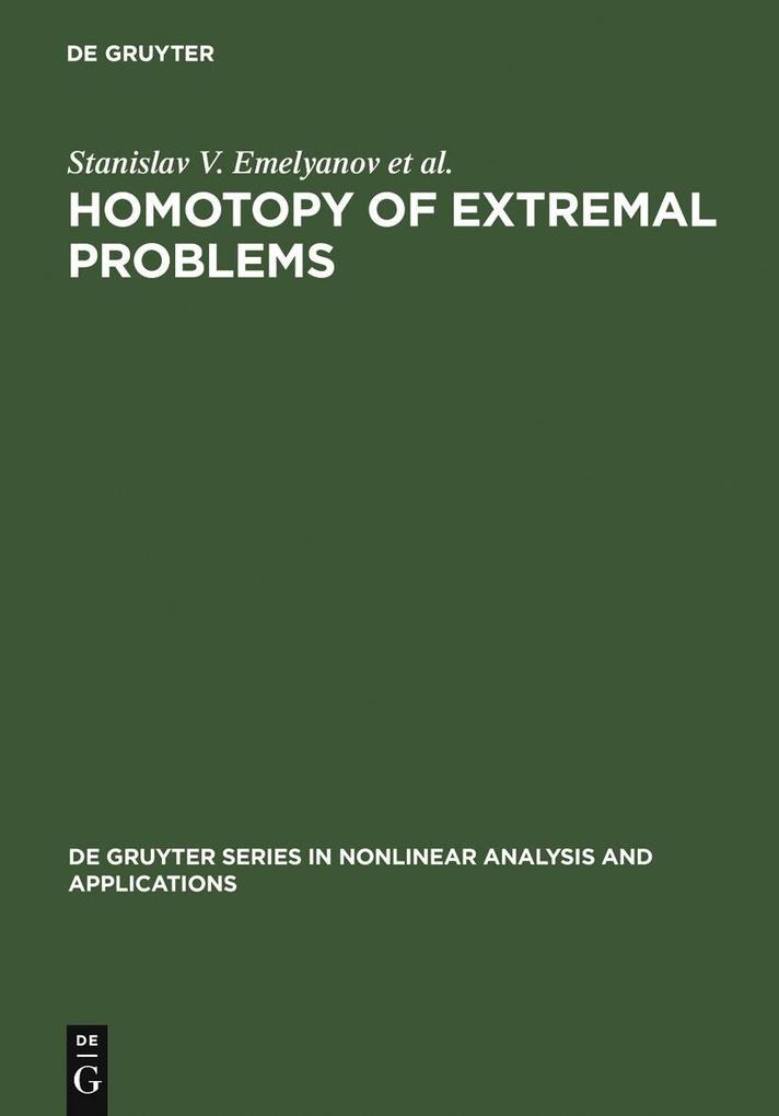 Homotopy of Extremal Problems - Stanislav V. Emelyanov/ Sergey K. Korovin/ Nikolai A. Bobylev/ Alexander V. Bulatov
