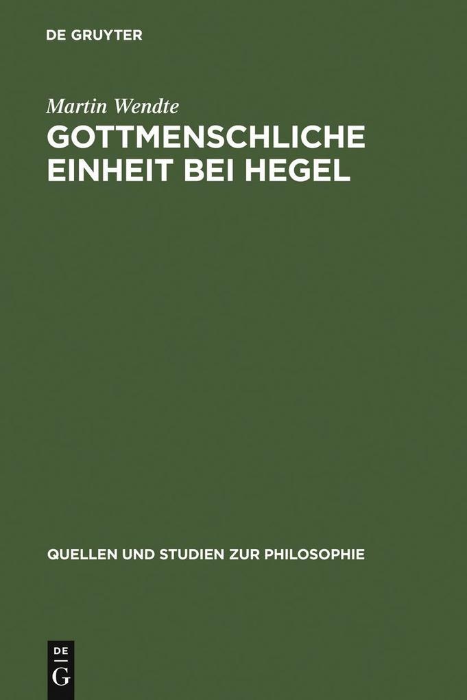 Gottmenschliche Einheit bei Hegel - Martin Wendte