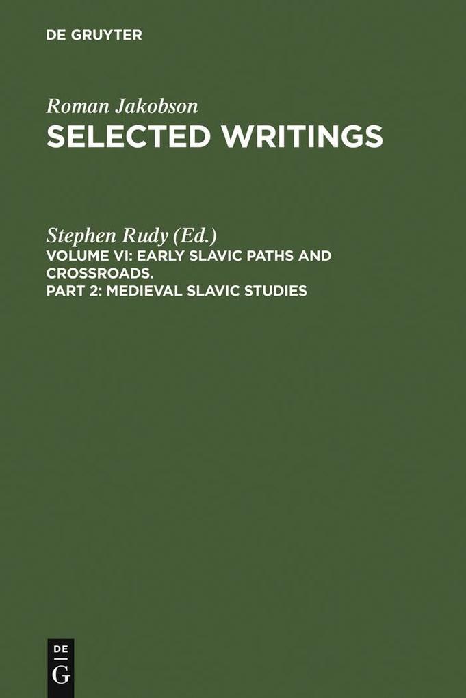 Selected Writings. Early Slavic Paths and Crossroads IV/2. Medieval Slavic Studies - Roman Jakobson