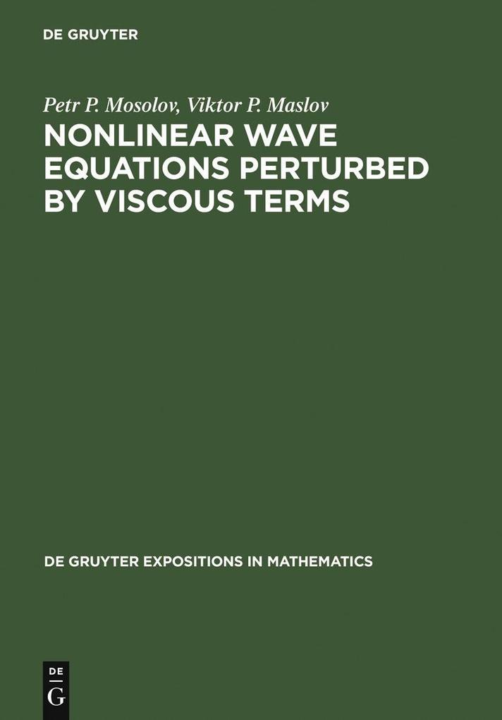 Nonlinear Wave Equations Perturbed by Viscous Terms - Petr P. Mosolov/ Viktor P. Maslov