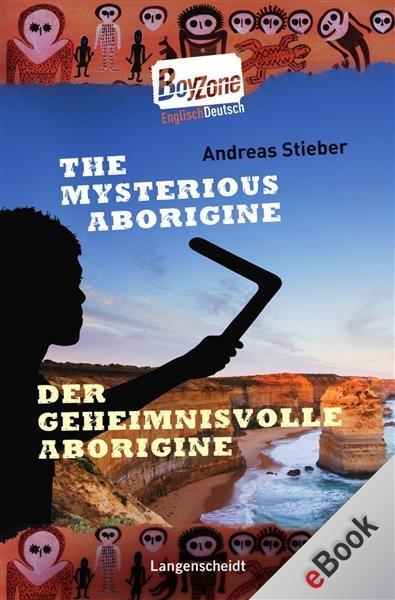 The Mysterious Aborigine - Der geheimnisvolle Aborigine als eBook von Andreas Stieber - Langenscheidt GmbH