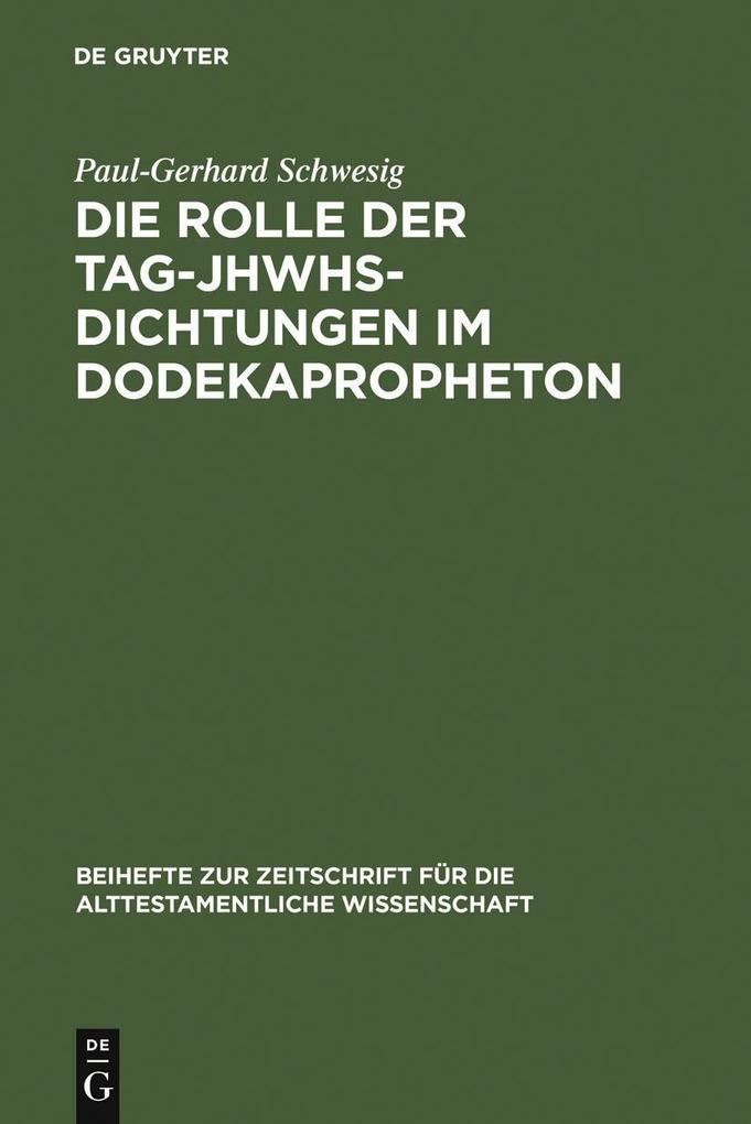 Die Rolle der Tag-JHWHs-Dichtungen im Dodekapropheton - Paul-Gerhard Schwesig