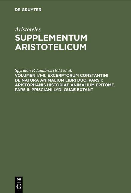 Excerptorum Constantini de natura animalium libri duo. Pars I: Aristophanis historiae animalium epitome. Pars II: Prisciani Lydi quae extant