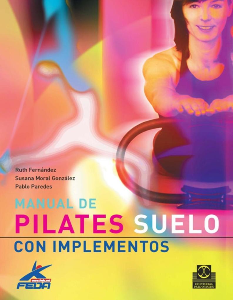 Manual de pilates - Pablo Paredes/ Susana Moral González/ Ruth Fernández