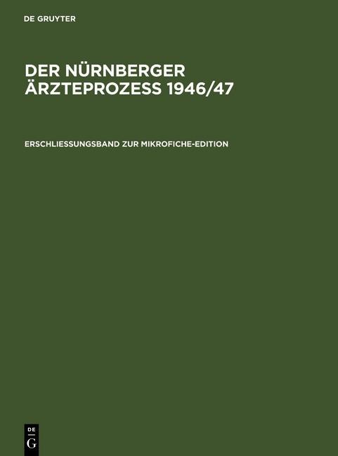 Der Nürnberger Ärzteprozeß 1946/47. rschließungsband zur Mikrofiche-Edition