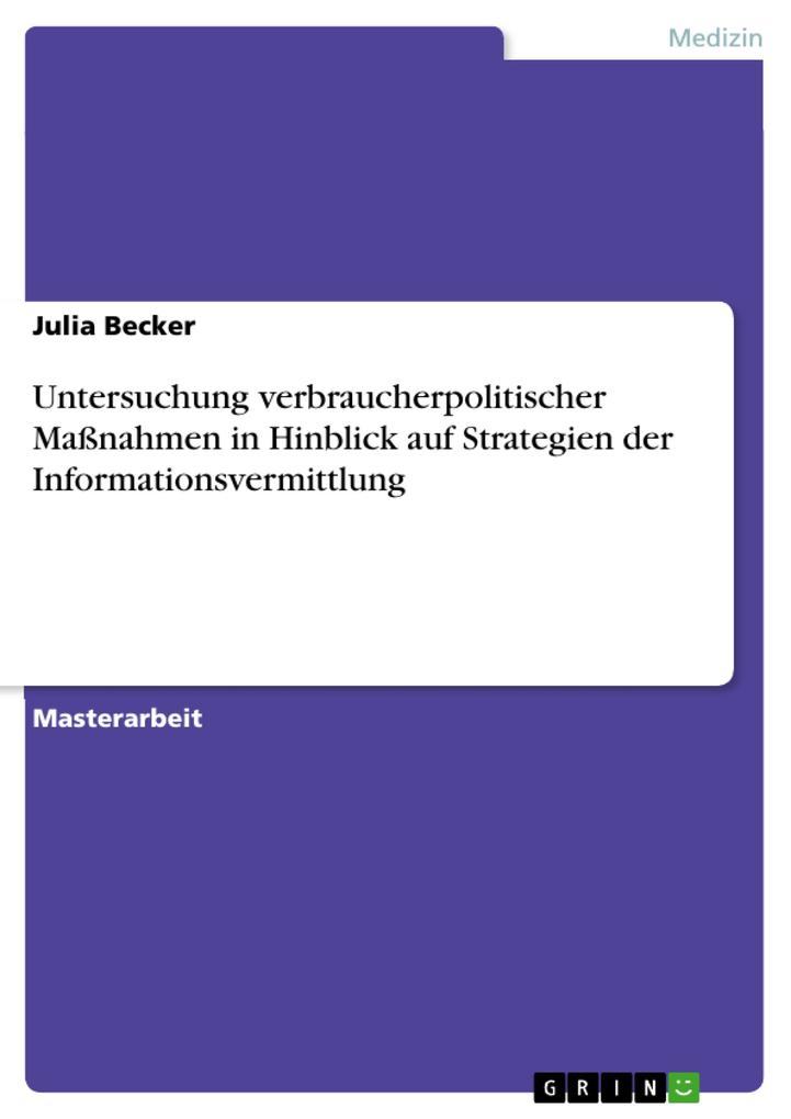 Untersuchung verbraucherpolitischer Maßnahmen in Hinblick auf Strategien der Informationsvermittlung - Julia Becker