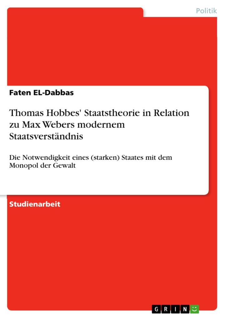 Thomas Hobbes' Staatstheorie in Relation zu Max Webers modernem Staatsverständnis - Faten EL-Dabbas
