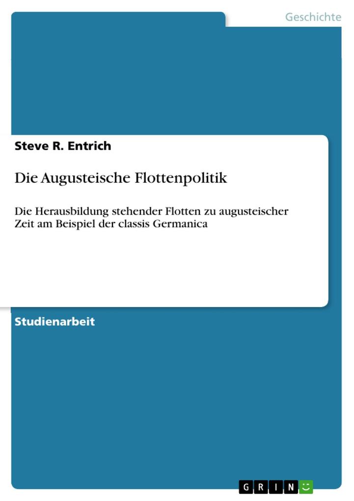 Die Augusteische Flottenpolitik - Steve R. Entrich
