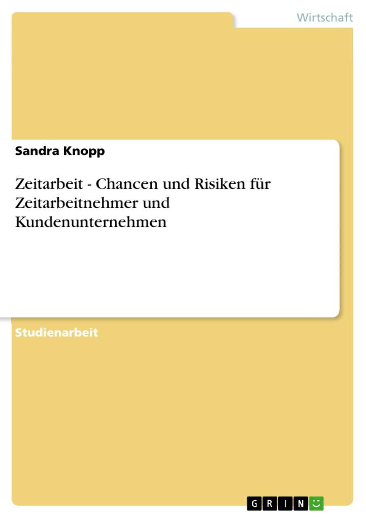 Zeitarbeit - Chancen und Risiken für Zeitarbeitnehmer und Kundenunternehmen