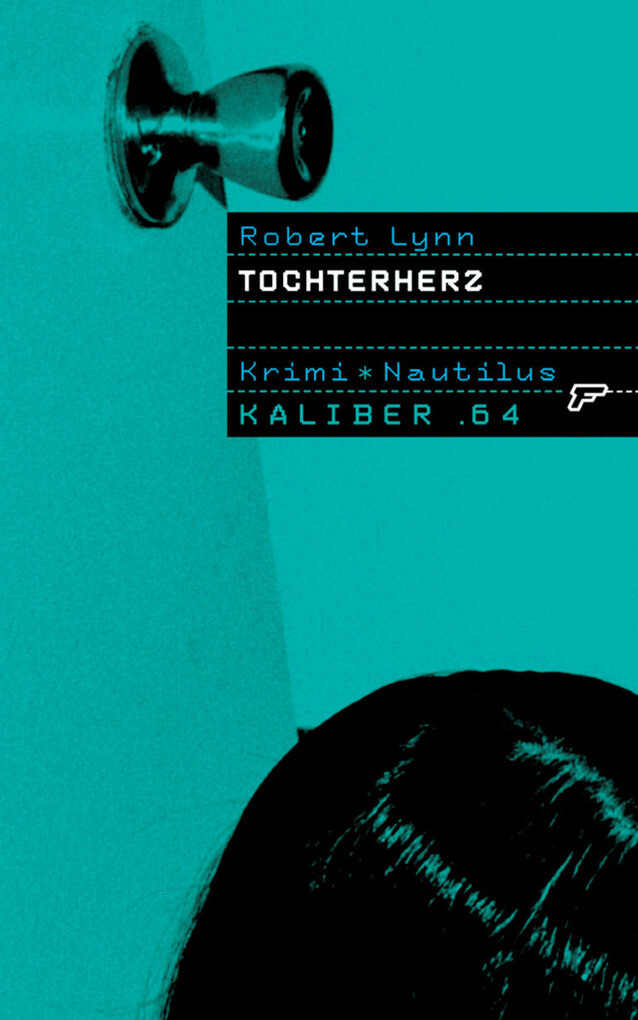 Kaliber .64: Tochterherz als eBook von Robert Lynn - Edition Nautilus