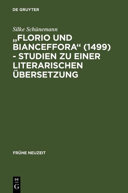 Florio und Bianceffora (1499) - Studien zu einer literarischen Übersetzung - Silke Schünemann