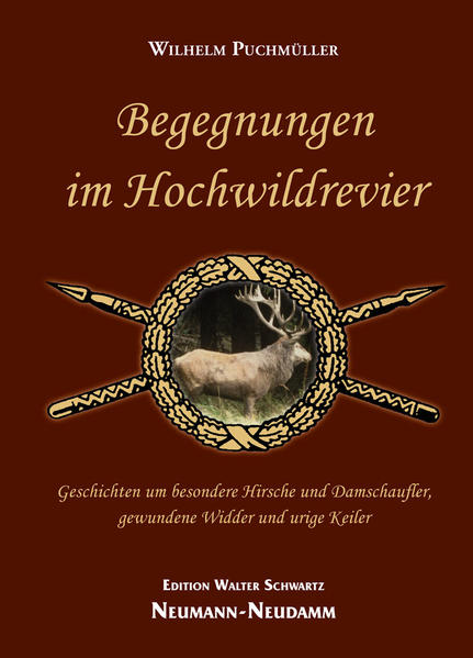 Begegnungen im Hochwildrevier - Wilhelm Puchmüller
