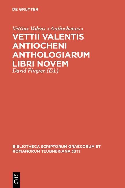 Vettii Valentis Antiocheni anthologiarum libri novem - Vettius Valens Antiochenus