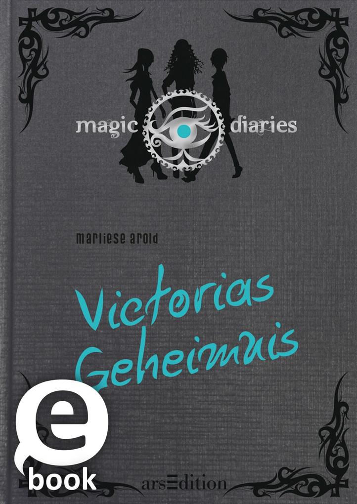 Magic Diaries. Victorias Geheimnis (Magic Diaries 2) - Marliese Arold