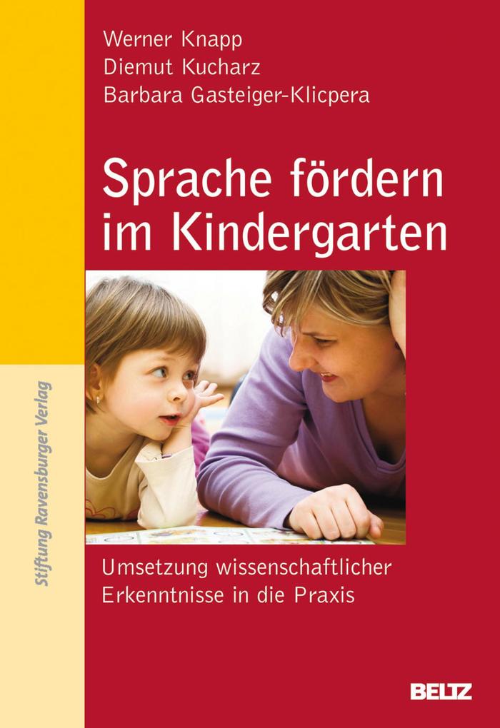 Sprache fördern im Kindergarten - Werner Knapp/ Diemut Kucharz/ Barbara Gasteiger-Klicpera