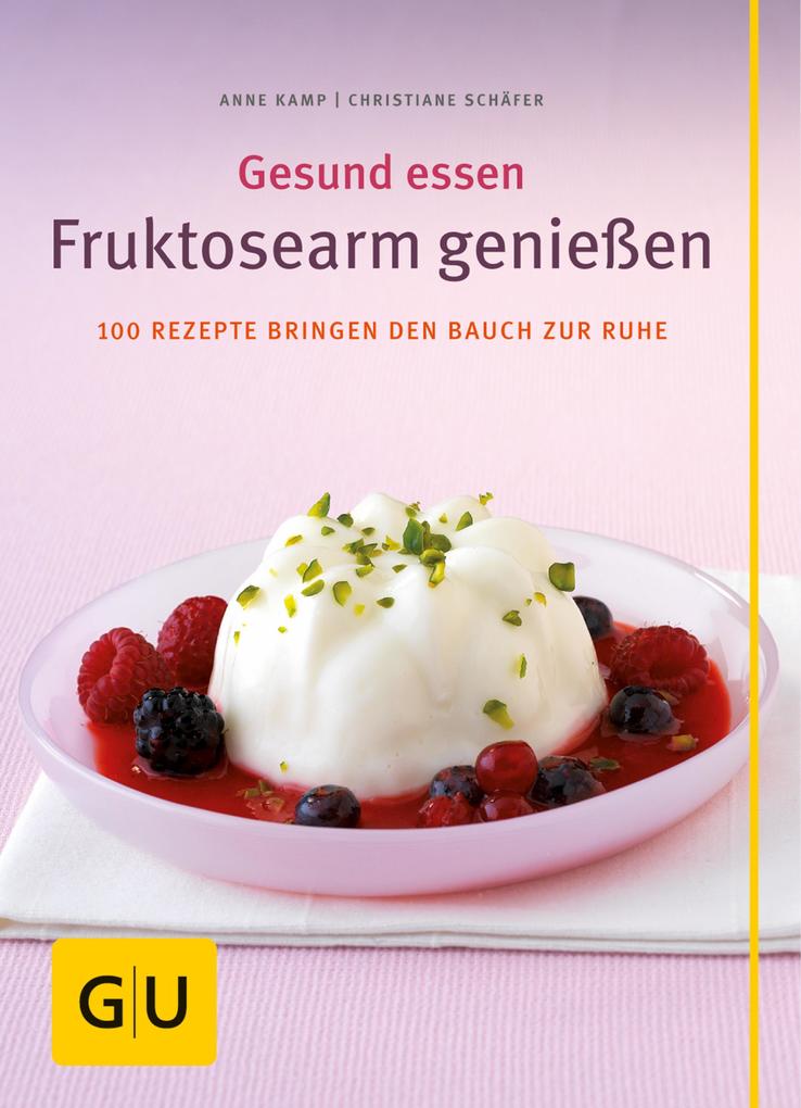 Fruktosearm genießen - Anne Kamp/ Christiane Schäfer