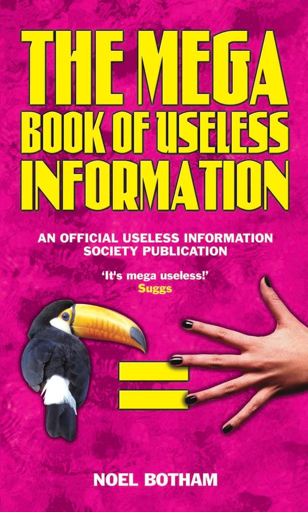 The Mega Book of Useless Information - Noel Botham
