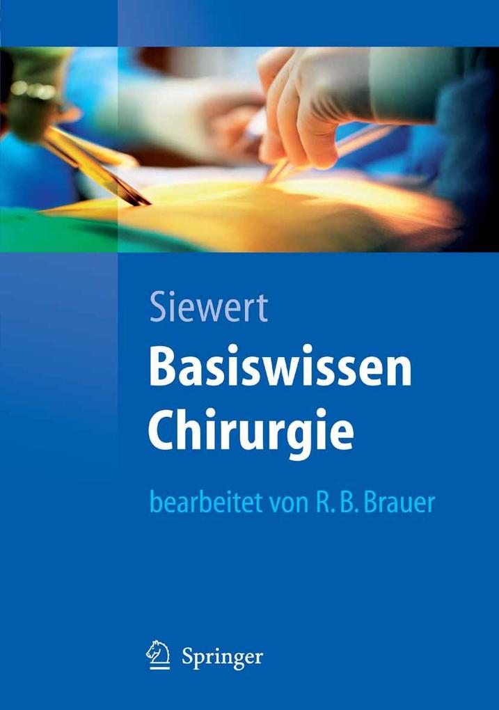 Basiswissen Chirurgie - Jörg Rüdiger Siewert/ Robert Bernhard Brauer