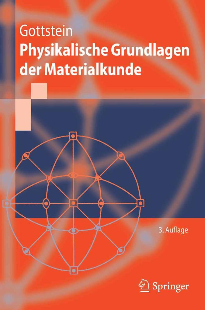 Physikalische Grundlagen der Materialkunde - Günter Gottstein