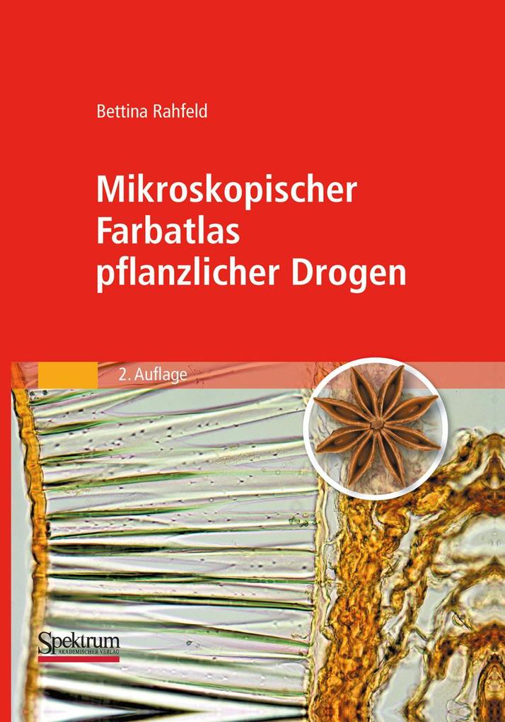 Mikroskopischer Farbatlas pflanzlicher Drogen - Bettina Rahfeld