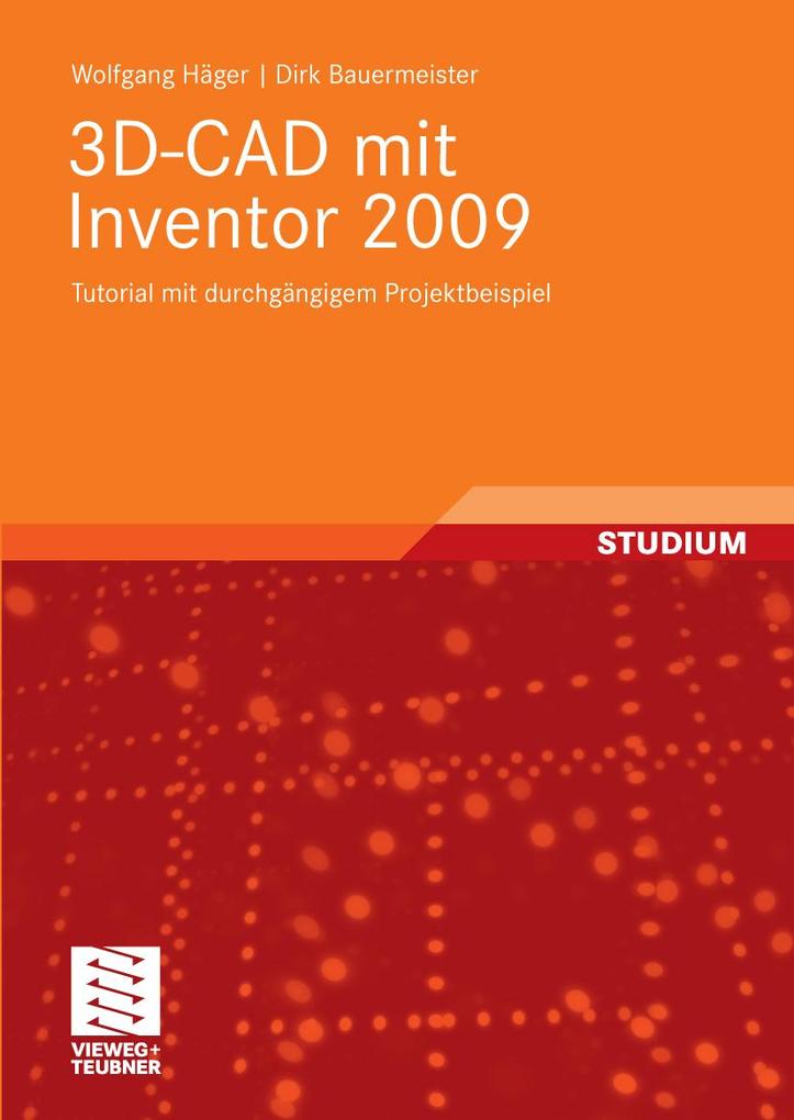 3D-CAD mit Inventor 2009 - Wolfgang Häger/ Dirk Bauermeister