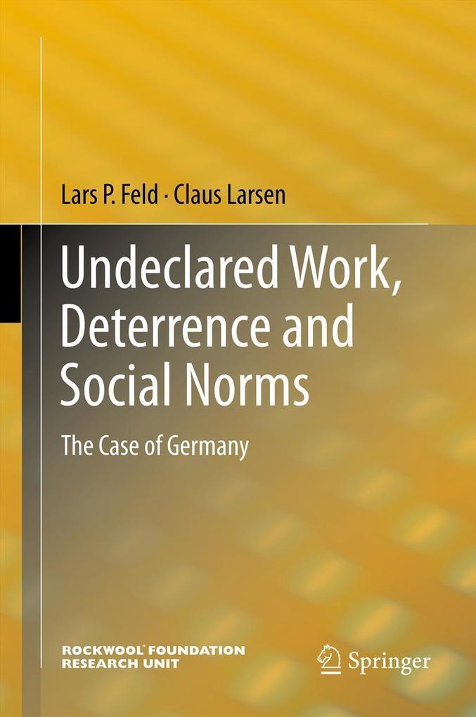 Undeclared Work Deterrence and Social Norms - Lars P. Feld/ Claus Larsen