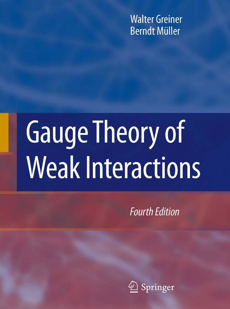 Gauge Theory of Weak Interactions - Walter Greiner/ Berndt Müller