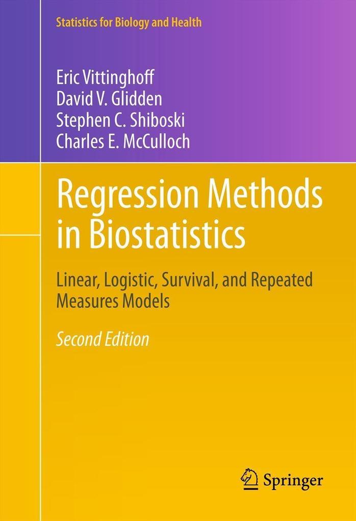 Regression Methods in Biostatistics - Eric Vittinghoff/ David V. Glidden/ Stephen C. Shiboski/ Charles E. McCulloch