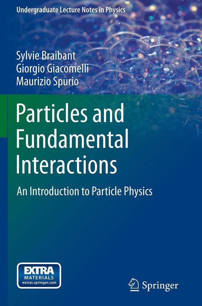 Particles and Fundamental Interactions - Sylvie Braibant/ Giorgio Giacomelli/ Maurizio Spurio