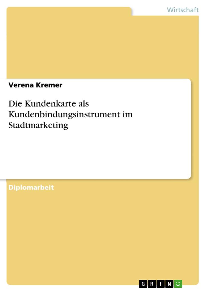 Die Kundenkarte als Kundenbindungsinstrument im Stadtmarketing - Verena Kremer