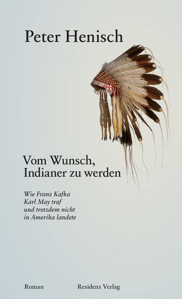 Vom Wunsch Indianer zu werden - Peter Henisch