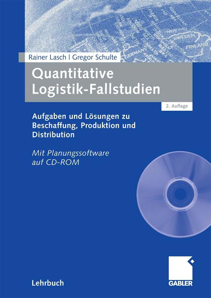 Quantitative Logistik-Fallstudien - Rainer Lasch/ Gregor Schulte