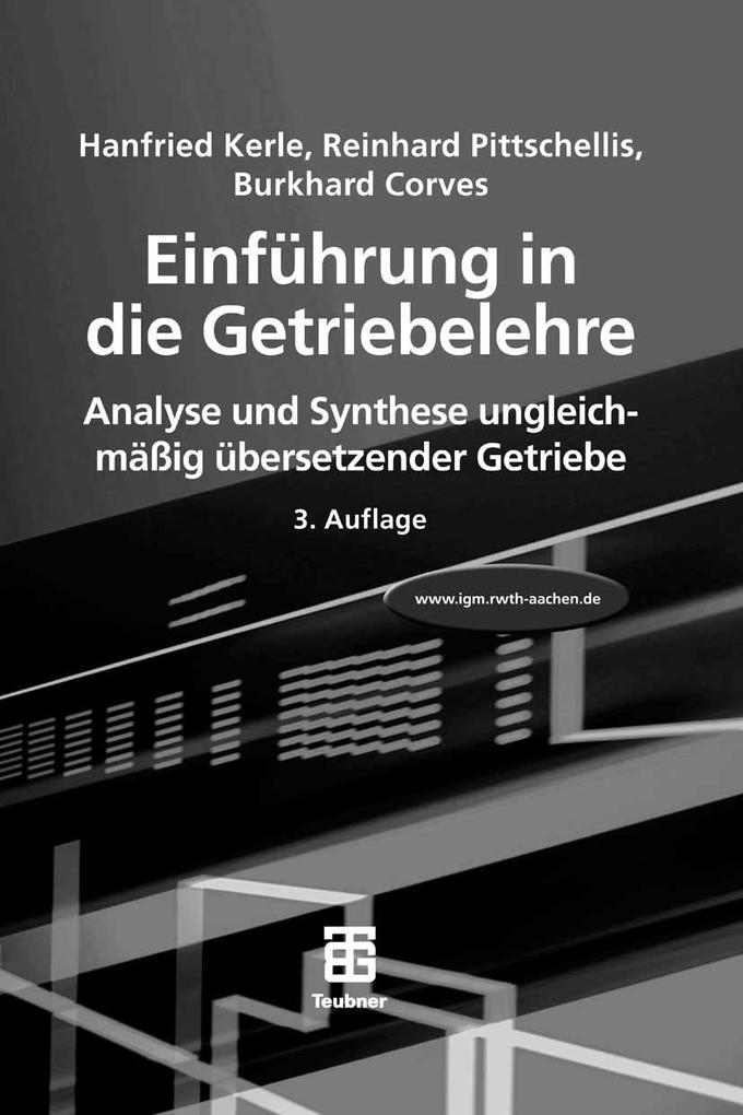 Einführung in die Getriebelehre - Hanfried Kerle/ Reinhard Pittschellis/ Burkhard Corves