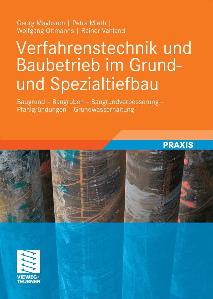 Verfahrenstechnik und Baubetrieb im Grund- und Spezialtiefbau - Georg Maybaum/ Petra Mieth/ Wolfgang Oltmanns/ Rainer Vahland