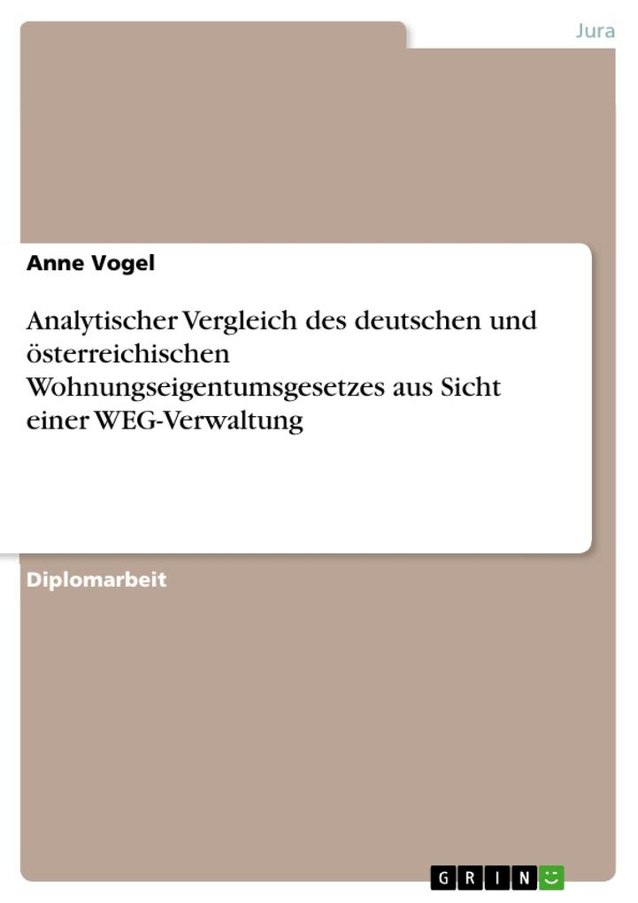 Analytischer Vergleich des deutschen und österreichischen Wohnungseigentumsgesetzes aus Sicht einer WEG-Verwaltung - Anne Vogel