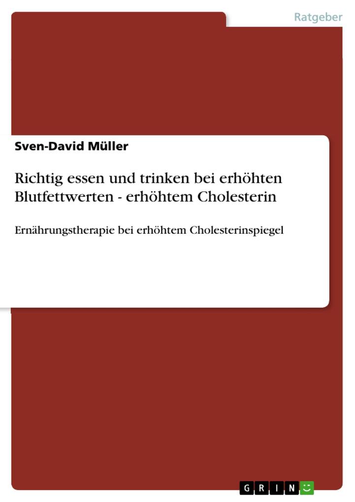 Richtig essen und trinken bei erhöhten Blutfettwerten - erhöhtem Cholesterin - Sven-David Müller