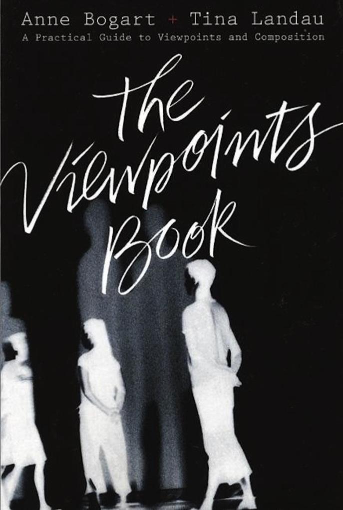 The Viewpoints Book - Anne Bogart/ Tina Landau
