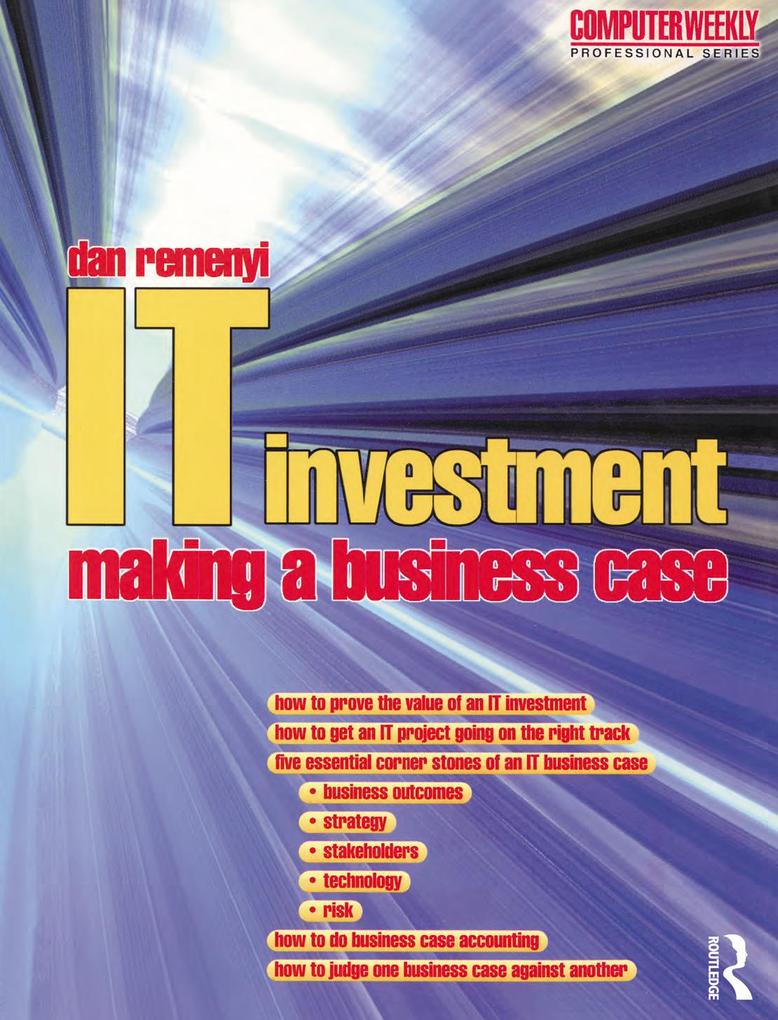 IT Investment: Making a Business Case - Dan Remenyi/ Michael Sherwood-Smith