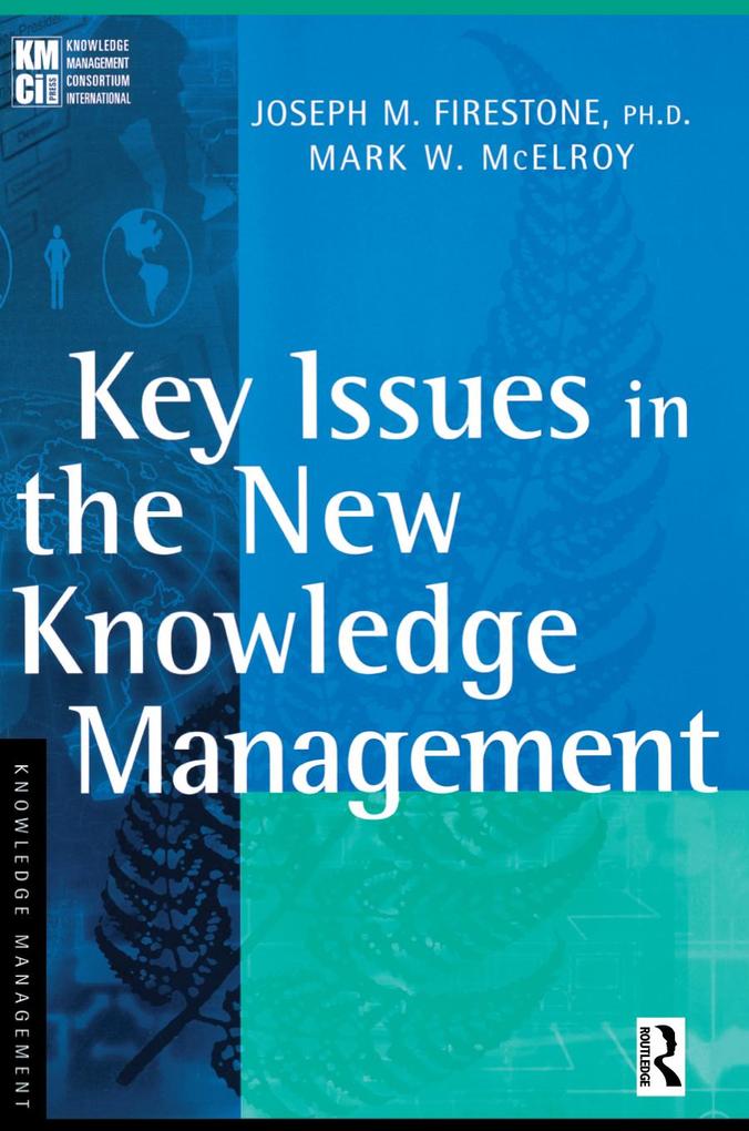 Key Issues in the New Knowledge Management - Joseph M. Firestone/ Mark W. McElroy