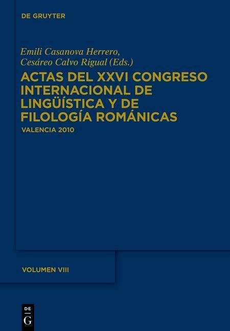 Actas del XXVI Congreso Internacional de Lingüística y de Filología Románicas. Tome VIII
