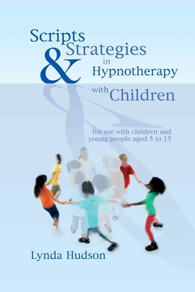 Scripts & Strategies in Hypnotherapy with Children - Lynda Hudson