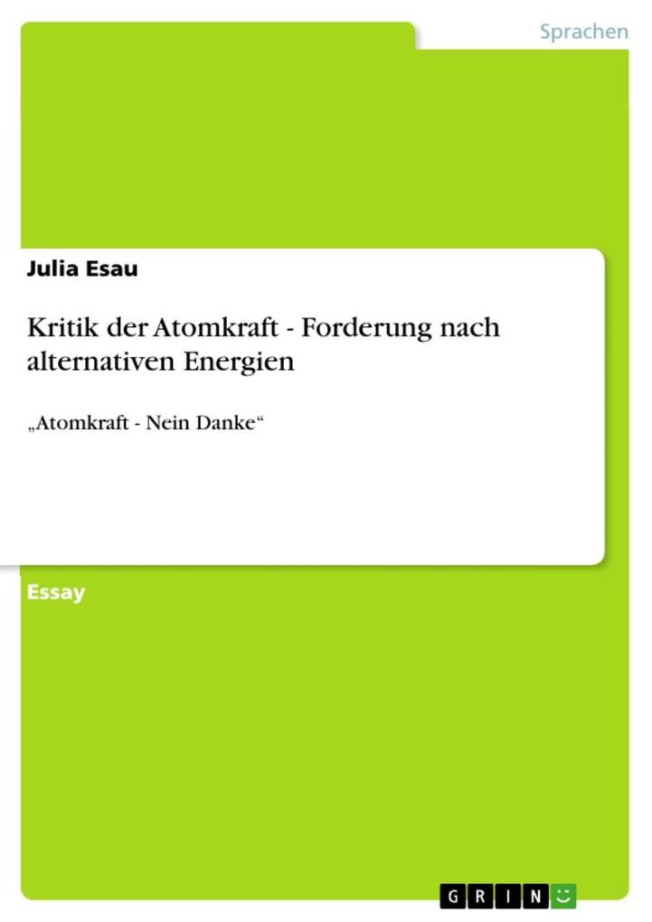 Kritik der Atomkraft - Forderung nach alternativen Energien - Julia Esau