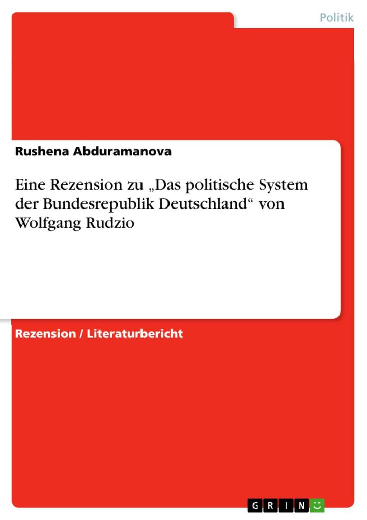 Eine Rezension zu Das politische System der Bundesrepublik Deutschland von Wolfgang Rudzio - Rushena Abduramanova