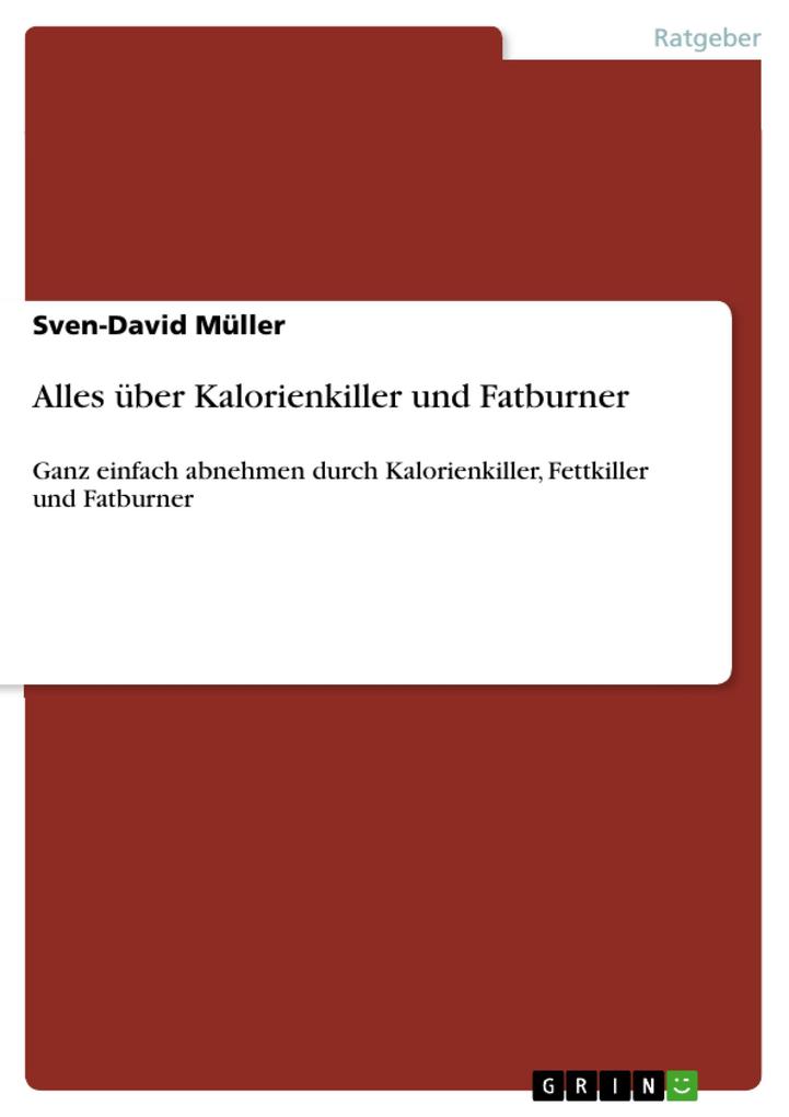 Alles über Kalorienkiller und Fatburner - Sven-David Müller