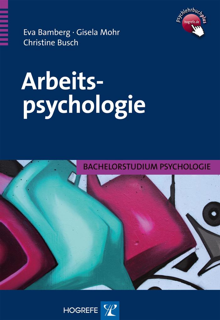 Arbeitspsychologie - Eva Bamberg/ Gisela Mohr/ Christine Busch