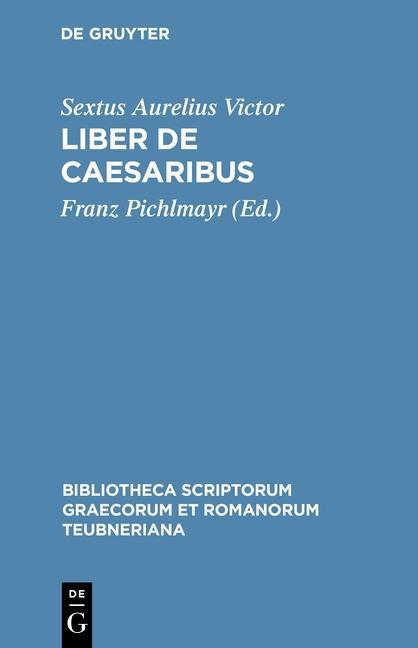 Liber de Caesaribus - Sextus Aurelius Victor