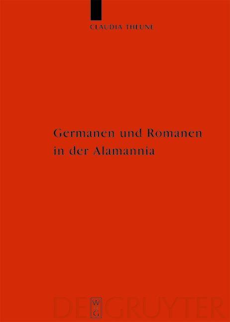 Germanen und Romanen in der Alamannia - Claudia Theune