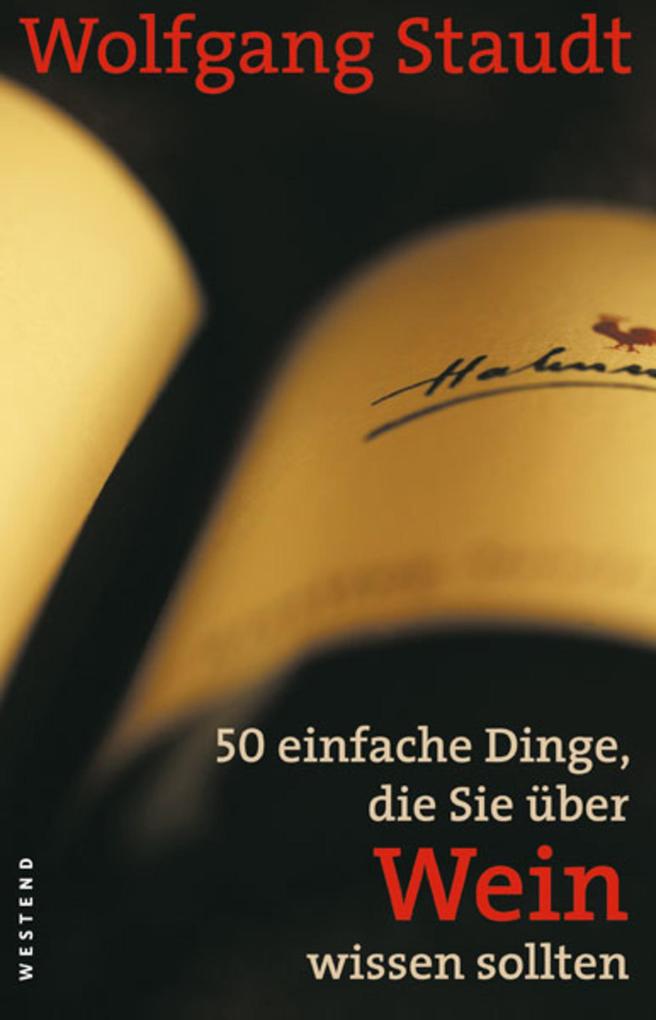 50 einfache Dinge die Sie über Wein wissen sollten - Wolfgang Staudt