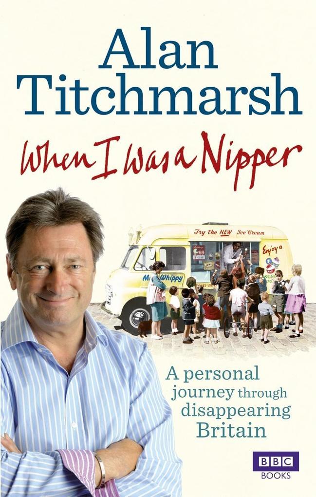 When I Was a Nipper - Alan Titchmarsh