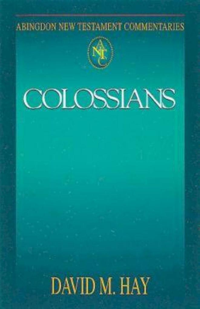 Abingdon New Testament Commentaries: Colossians - David M. Hay